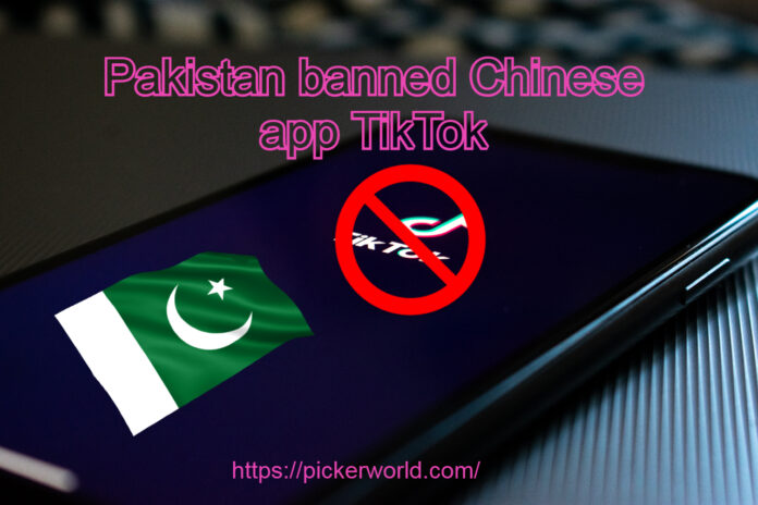 Pakistan banned Chinese app TikTok