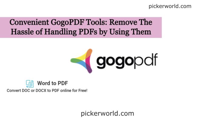 Convenient GogoPDF Tools: Remove The Hassle of Handling PDFs by Using Them