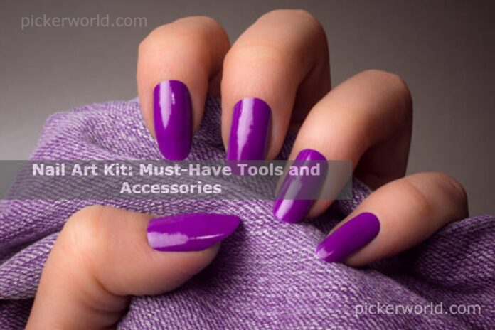 Nail Art Kit: Must-Have Tools and Accessories
