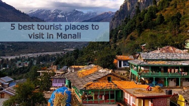 5 Best Tourist Places To Visit In Manali