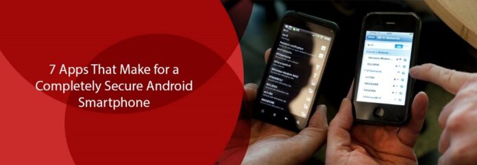 7 Apps That Make for a Completely Secure Android Smartphone7 Apps That Make for a Completely Secure Android Smartphone
